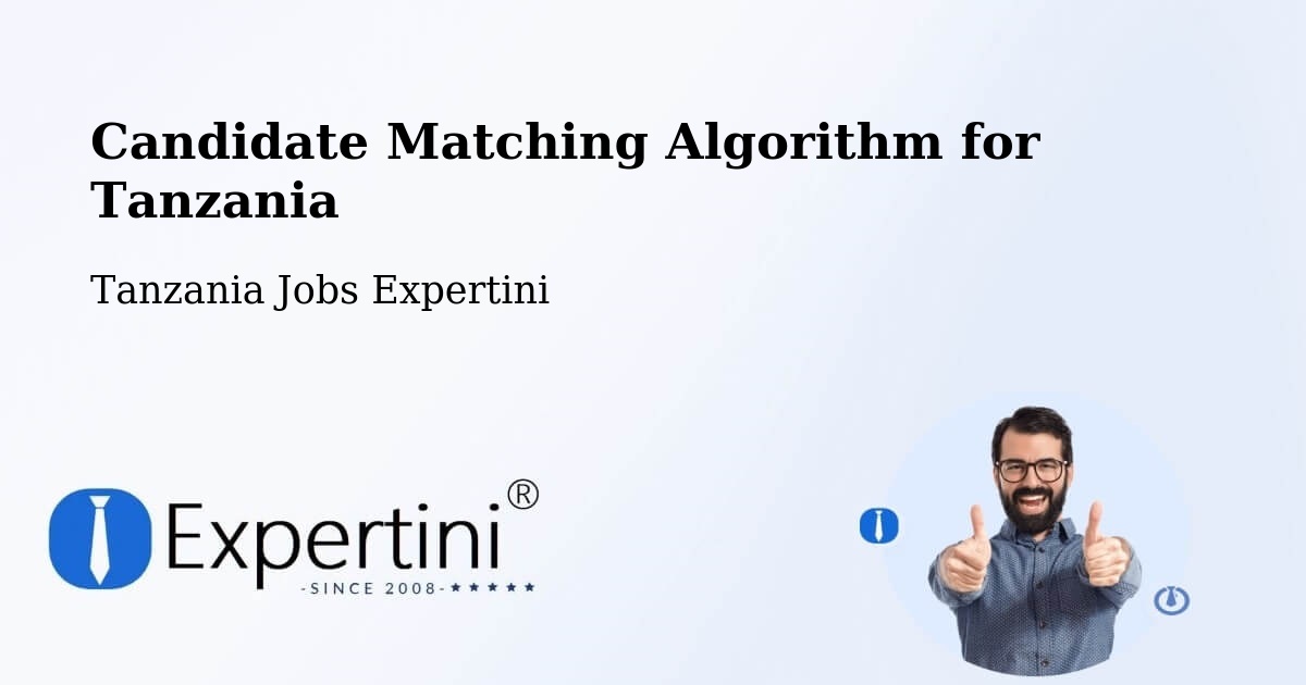 Candidate Matching Algorithm Overview – Same - Tanzania Jobs Expertini