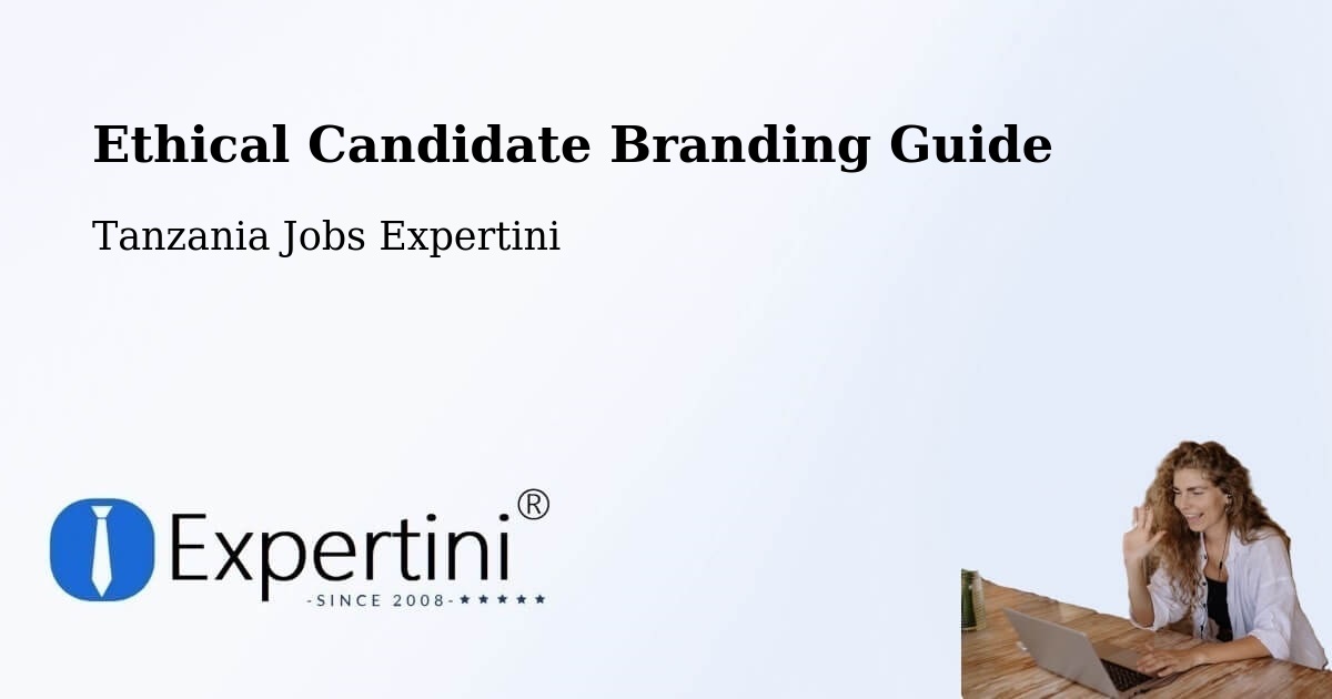 Ethical Candidate Branding Guidelines – Same - Tanzania Jobs Expertini
