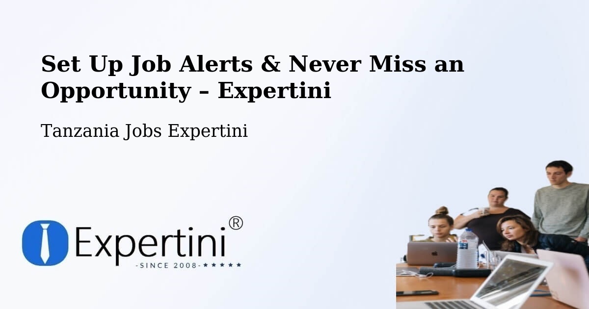 Job Alerts Guide – Get Notified About New Jobs in Same - Same, Tanzania Jobs Expertini