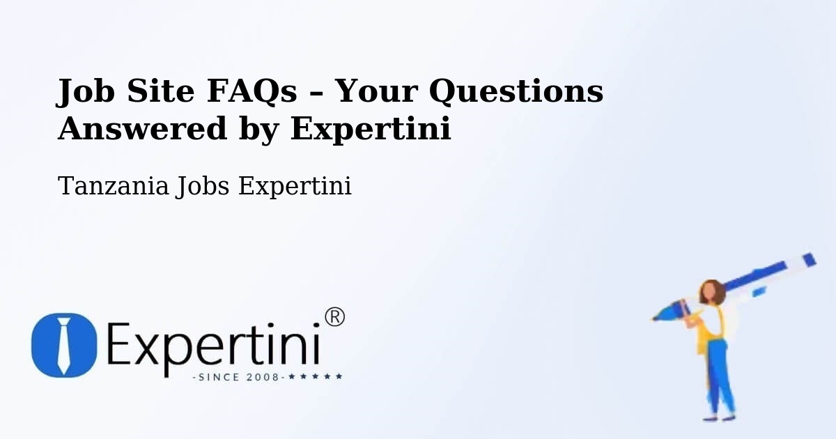 Job Site FAQs – Frequently Asked Questions – Same - Same, Tanzania Jobs Expertini